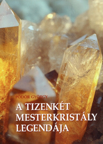 A 12 mesterkristály legendája - Pődör György