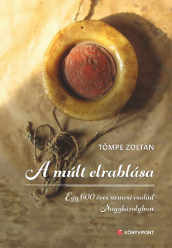 A múlt elrablása - Tömpe Zoltán