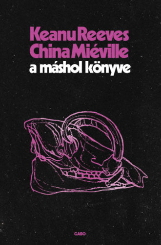 A Máshol Könyve - Reeves, Keanu, China Miéville