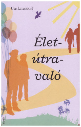 Élet-útra-való - Latendorf, Ute