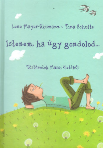 Istenem, ha úgy gondolod... - Mayer-skumanz, Lene
