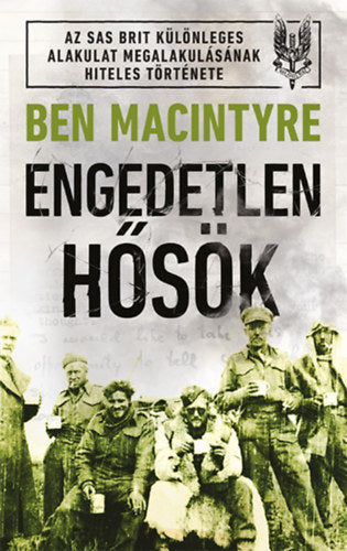 Engedetlen hősök - Macintyre, Ben