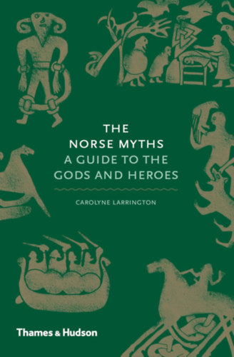 The Norse Myths - A Guide to the Gods and Heroes - Carolyne Larrington