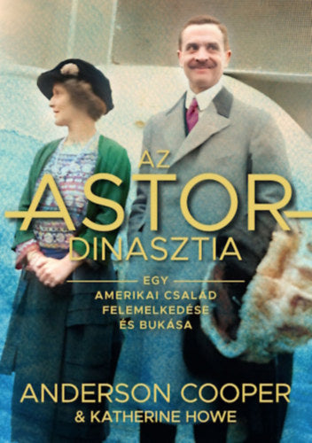 Az Astor-dinasztia - Cooper, Anderson, Katherine Howe