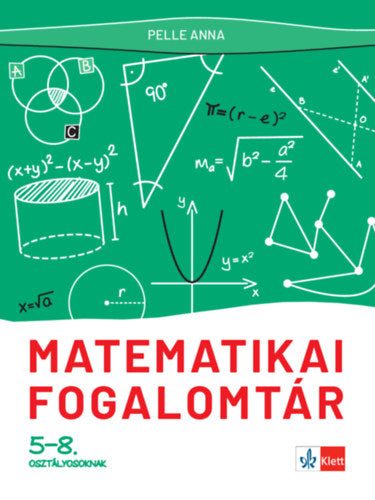 Matematikai fogalomtár 5-8. osztályosoknak - Pelle Anna