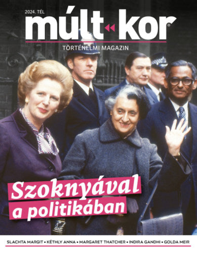 Múlt-kor 2024. tél - Szoknyával a politikában - 