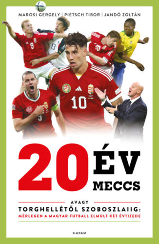 20 év, 20 meccs - Marosi Gergely, Pietsch Tibor, Jandó Zoltán