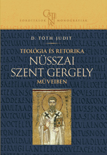 Teológia és retorika Nüsszai Szent Gergely műveiben - D.Tóth Judit