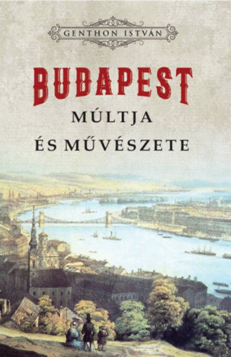 Budapest múltja és művészete - Genthon István