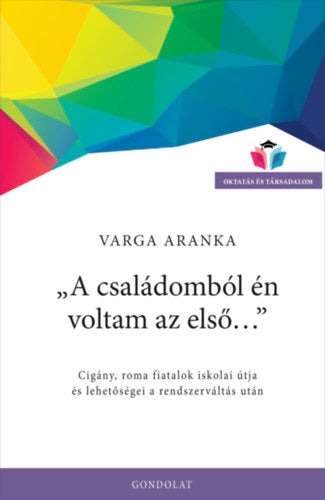 A családomból én voltam az első... - Varga Aranka