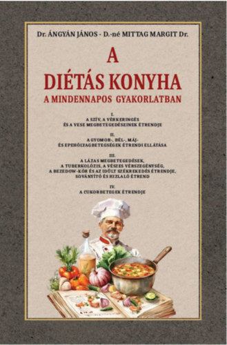 A diétás konyha a mindennapos gyakorlatban - Dr. Ángyán János, Dr. Mittag Margit