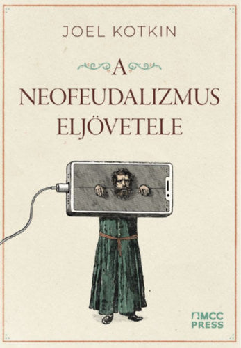 A neofeudalizmus eljövetele - Joel Kotlin