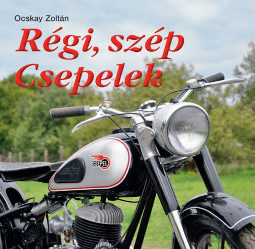 Régi, szép Csepelek - Ocskay Zoltán