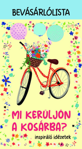 Mi kerüljön a kosárba? - inspiráló idézetek borító