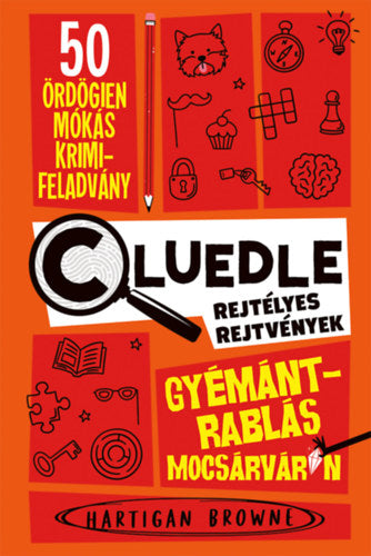 Gyémántrablás Mocsárváron - Cluedle - Rejtélyes rejtvények 1. - Hartigan Browne