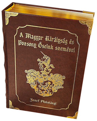 A Magyar Királyság és Pozsony őseink szemével - Jozef Maholányi