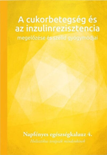 A cukorbetegség és az inzulinrezisztencia megelőzése és szelíd gyógymódjai - 