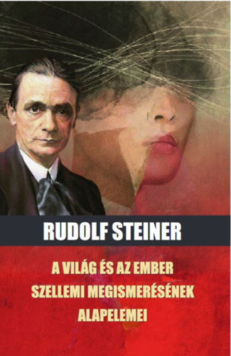 A világ és az ember szellemi megismerésének alapelemei - Rudolf Steiner