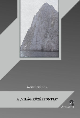A világ középpontja - René Guénon