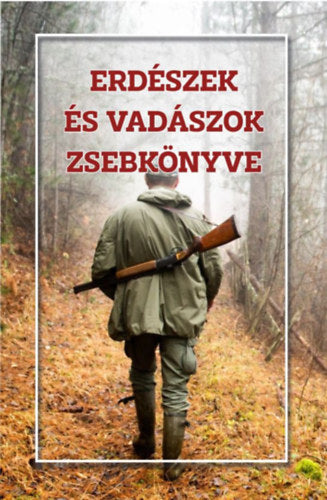 Erdészek és vadászok zsebkönyve - 