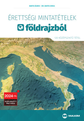 Érettségi mintatételek földrajzból - 120 középszintű tétel - Barta Ágnes, Dr. Barta Erika