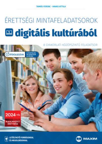 Érettségi mintafeladatsorok digitális kultúrából - 8 gyakorlati középszintű feladatsor - Tamás Ferenc, Havas Attila