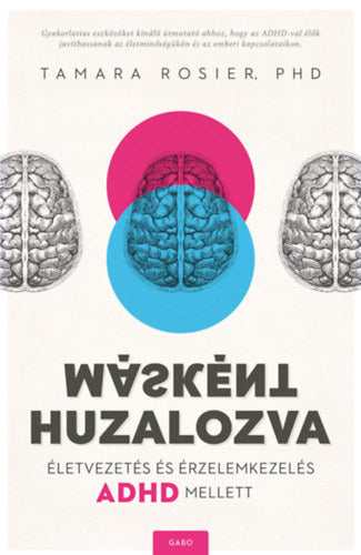Másként huzalozva - Életvezetés és érzelemkezelés ADHD mellett - Tamara Rosier Phd