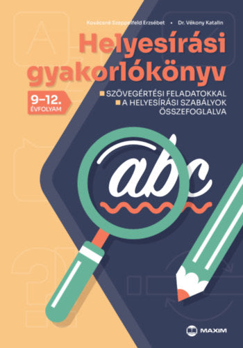 Helyesírási gyakorlókönyv 9-12. évfolyam - Dr. Vékony Katalin, Kovácsné Szeppelfeld Erzsébet