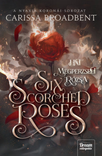 Six Scorched Roses - Hat megperzselt rózsa - Carissa Broadbent