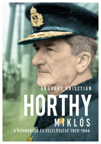 Horthy Miklós - Ungváry Krisztián