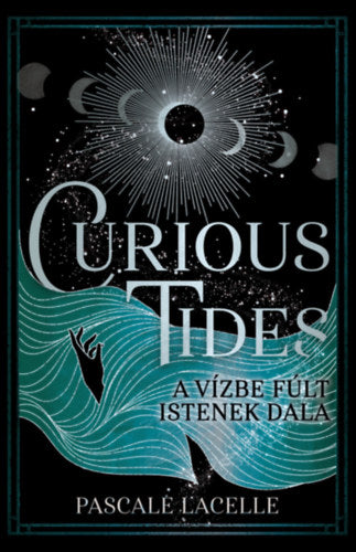 Curious Tides - A Vízbe Fúlt Istenek Dala - Pascale Lacelle