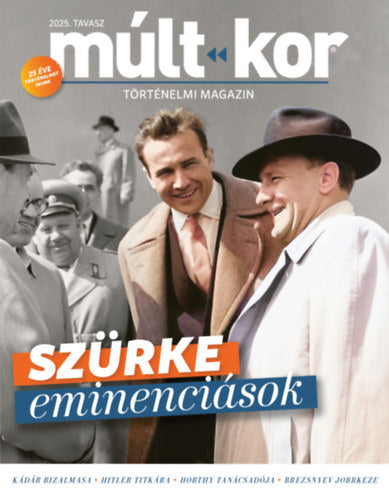 Múlt-kor 2025. tavasz - Szürke eminenciások - 