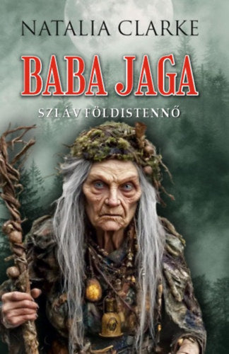 Baba Jaga szláv földistennő - Natalia Clarke