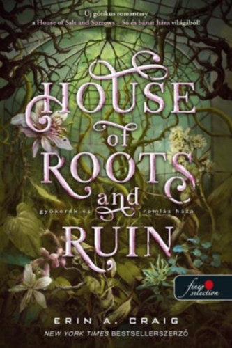 House of Roots and Ruin - Gyökerek és romlás háza - Erin A. Craig