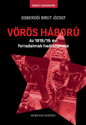 Vörös háború - Az 1918/19. évi forradalmak hadtörténete - Doberdóibreit József