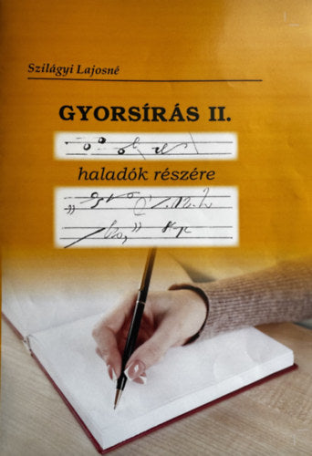 Gyorsírás II. haladók részére - Szilágyi Lajosné