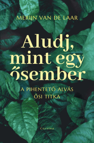 Aludj, mint egy ősember - Merijn Van De Laar