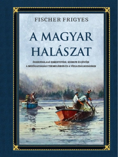 A magyar halászat - Fischer Frigyes