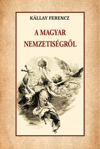 A magyar nemzetiségről - Kállay Ferencz