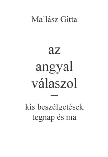 Az angyal válaszol - kis beszélgetések tegnap és ma - Mallász Gitta