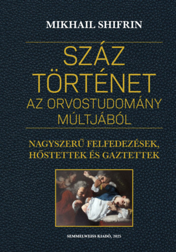 Száz történet az orvostudomány múltjából