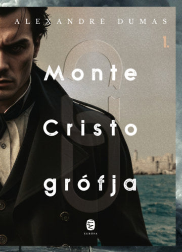 Monte Cristo grófja - Dumas, Alexandre