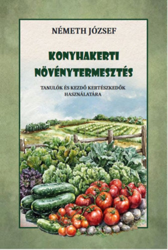 Konyhakerti növénytermesztés - Németh József