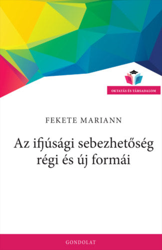 Az ifjúsági sebezhetőség régi és új formái - Fekete Mariann