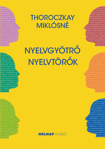 Nyelvgyötrő nyelvtörők - Thoroczkay Miklósné