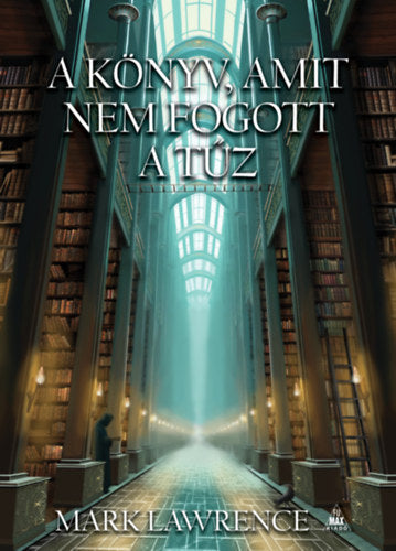 A könyv, amit nem fogott a tűz - Mark Lawrence