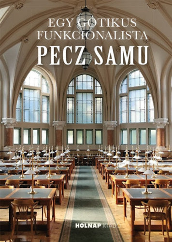 Egy gótikus funkcionalista: Pecz Samu - Róka Enikõ, Gy.balogh Ágnes