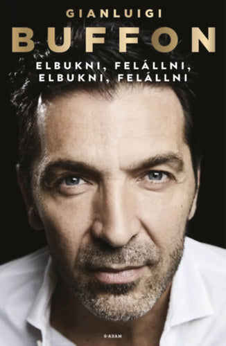 Elbukni, felállni, elbukni, felállni - Gianluigi Buffon