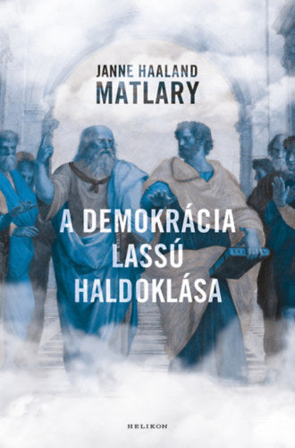 A demokrácia lassú haldoklása - Janne Haaland Matláry