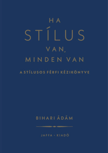 Ha stílus van, minden van - Bihari Ádám